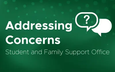 Addressing concerns Family and Student Support office
